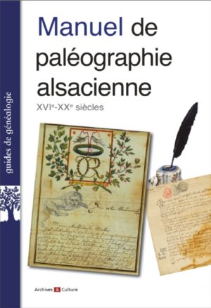 Manuel de paléographie alsacienne XVIe-XXe siècle